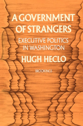 A Government of Strangers Executive Politics in