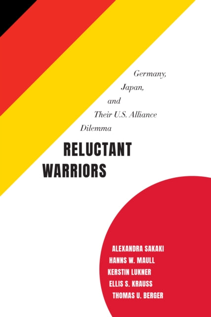 Reluctant Warriors Germany Japan and Their US