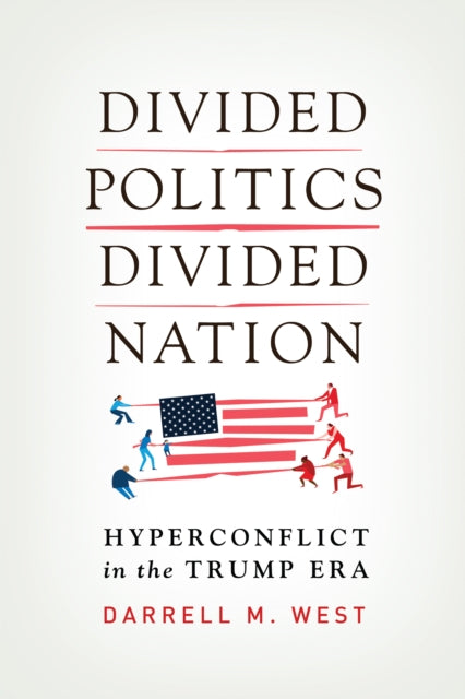 Divided Politics, Divided Nation: Hyperconflict in the Trump Era