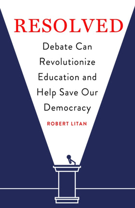Resolved Debate Can Revolutionize Education and