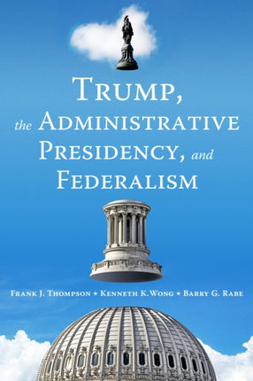 Trump the Administrative Presidency and