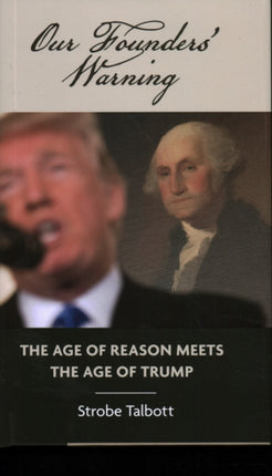 Our Founders' Warning: The Age of Reason Meets the Age of Trump