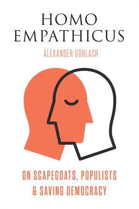 Homo Empathicus: On Scapegoats, Populists, and Saving Democracy