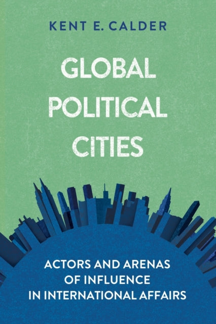 Global Political Cities Actors and Arenas of