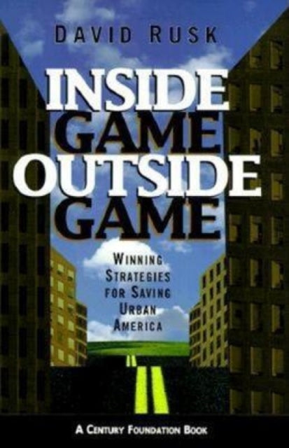 Inside Game/Outside Game: Winning Strategies for Saving Urban America