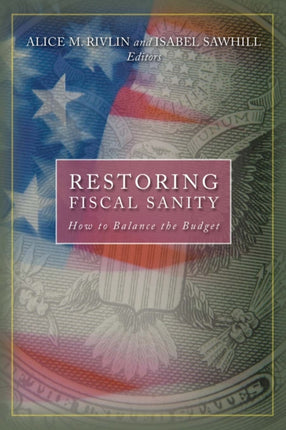 Restoring Fiscal Sanity How to Balance the Budget