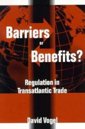 Barriers or Benefits?: Regulation in Transatlantic Trade