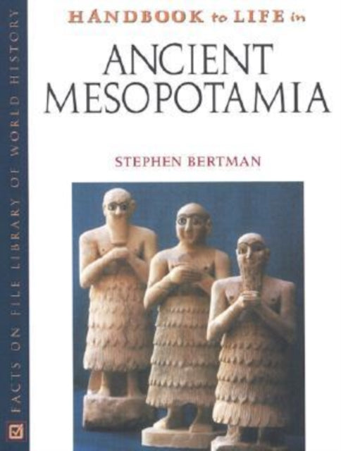 Handbook to Life in Ancient Mesopotamia Handbook