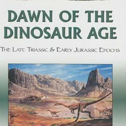 Dawn of the Dinosaur Age: The Late Triassic and Early Jurassic Periods