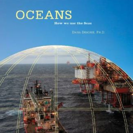 Oceans How We Use the Seas Our Fragile Planet