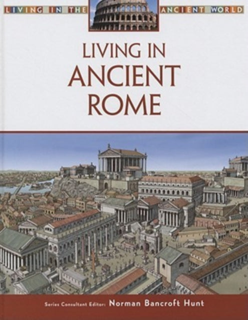 Living in Ancient Rome Living in the Ancient