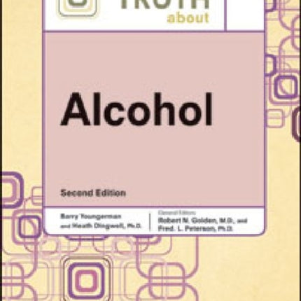 The Truth about Alcohol Second Edition Truth about Facts on File