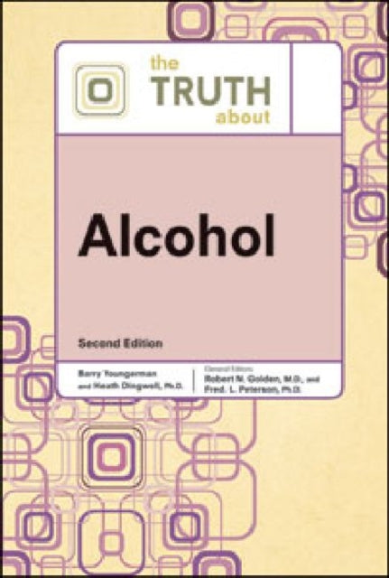 The Truth about Alcohol Second Edition Truth about Facts on File