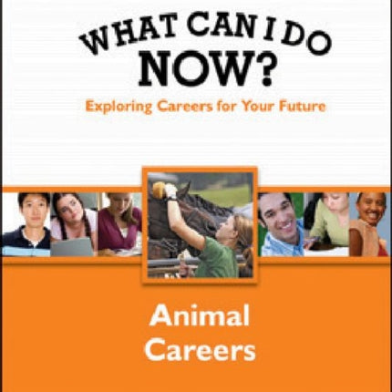 WHAT CAN I DO NOW: ANIMAL CAREERS