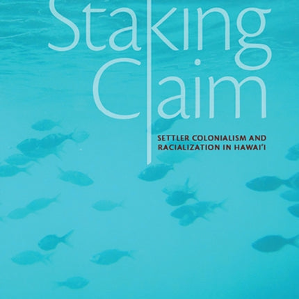 Staking Claim Settler Colonialism and