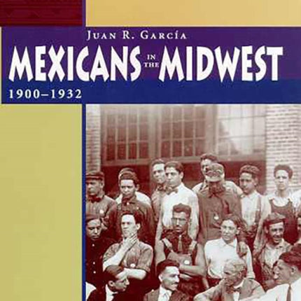 Mexicans in the Midwest 19001932