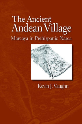 The Ancient Andean Village Marcaya in Prehispanic Nasca
