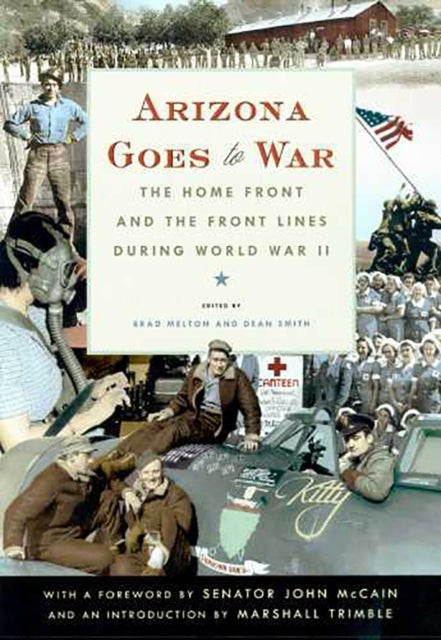 Arizona Goes to War The Home Front and the Front
