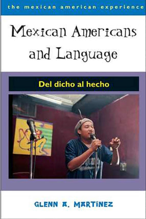 Mexican Americans and Language Del Dicho Al Hecho