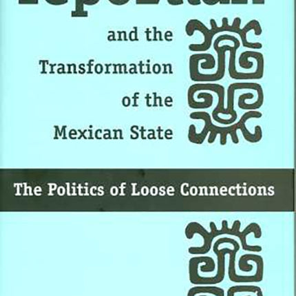 TEPOZTLÁN AND THE TRANSFORMATION OF THE MEXICAN
