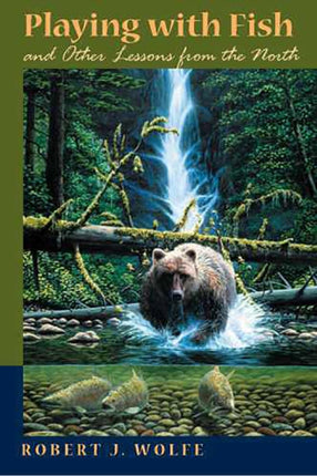 Playing with Fish and Other Lessons from the