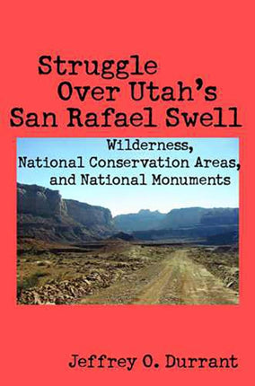 Struggle Over Utahs San Rafael Swell Wilderness