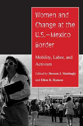 Women and Change at the USMexico Border Mobility Labor and Activism