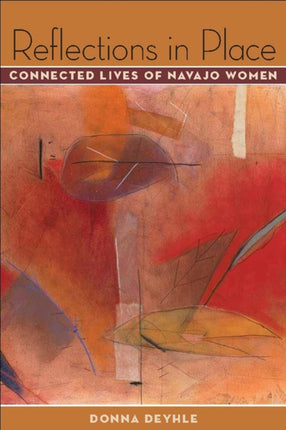 Reflections in Place Connected Lives of Navajo Women