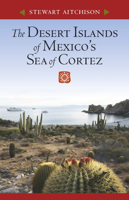 The Desert Islands of Mexicos Sea of Cortez