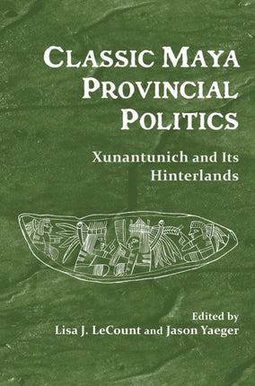 Classic Maya Provincial Politics Xunantunich and
