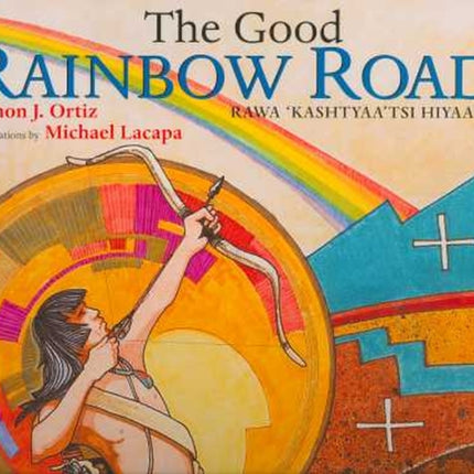 The Good Rainbow Road A Native American Tale in