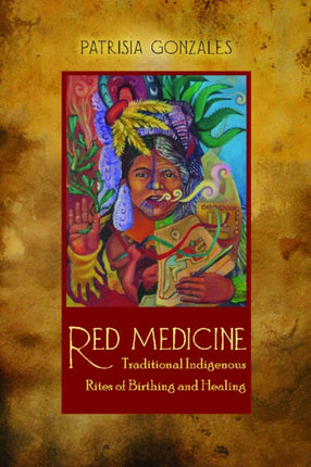 Red Medicine Traditional Indigenous Rites of