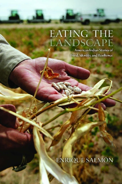 Eating the Landscape: American Indian Stories of Food, Identity, and Resilience