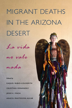 Migrant Deaths in the Arizona Desert La Vida No Vale Nada
