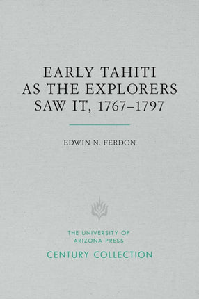 Early Tahiti As the Explorers Saw It 17671797 Century Collection