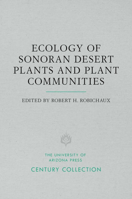 Ecology of Sonoran Desert Plants and Plant Communities Century Collection