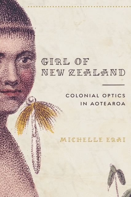 Girl of New Zealand Colonial Optics in Aotearoa