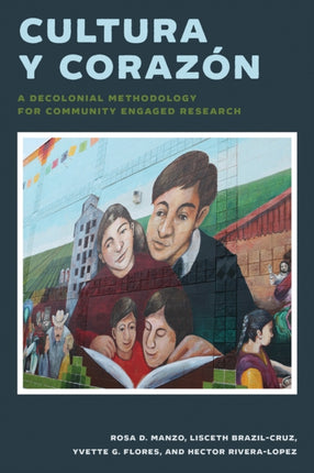 Cultura y Corazn A Decolonial Methodology for Community Engaged Research