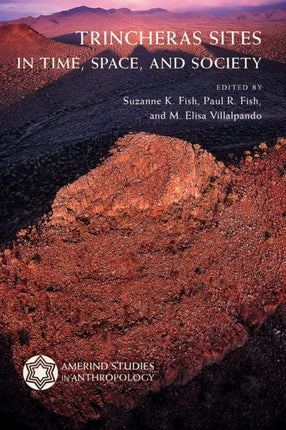 Trincheras Sites in Time Space and Society