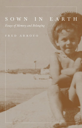 Sown in Earth: Essays of Memory and Belonging