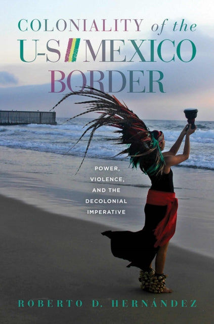 Coloniality of the USMexico Border Power Violence