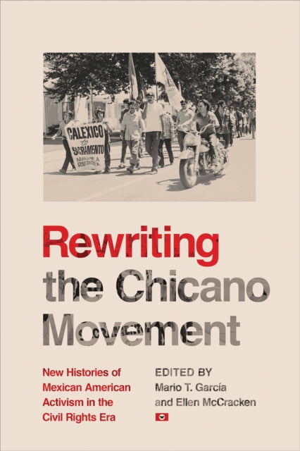 Rewriting the Chicano Movement New Histories of