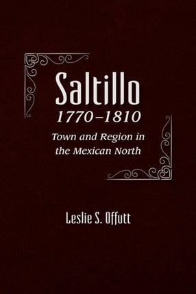 Saltillo 17701810 Town and Region in the Mexican North