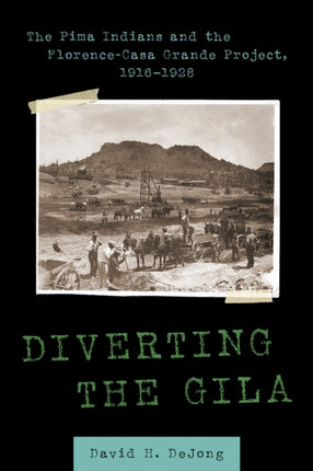 Diverting the Gila The Pima Indians and the