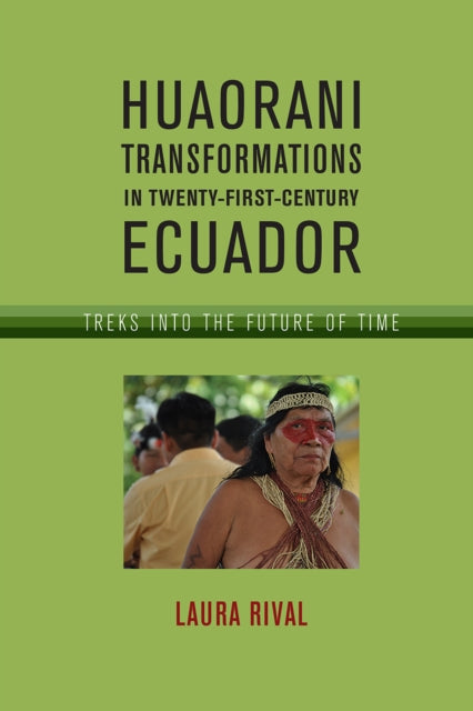 Huaorani Transformations in TwentyFirstCentury Ecuador