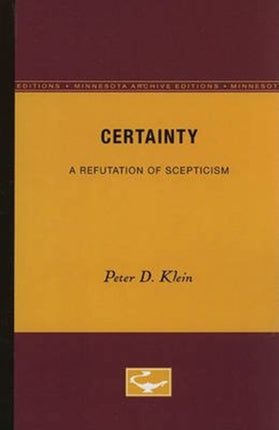 Certainty A Refutation of Scepticism Minnesota