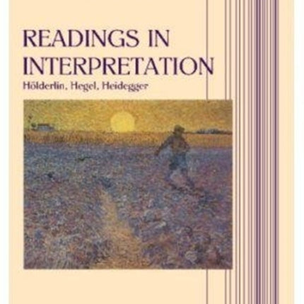 Readings in Interpretation: Holderlin, Hegel, Heidegger