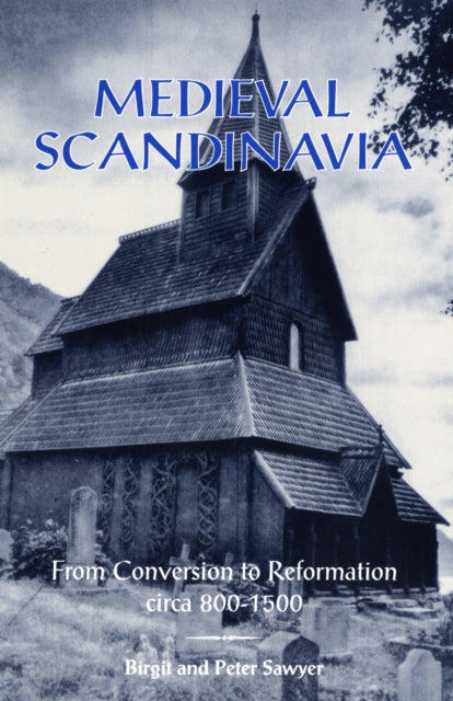 Medieval Scandinavia: From Conversion to Reformation, circa 800-1500