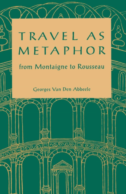 Travel As Metaphor: From Montaigne to Rousseau