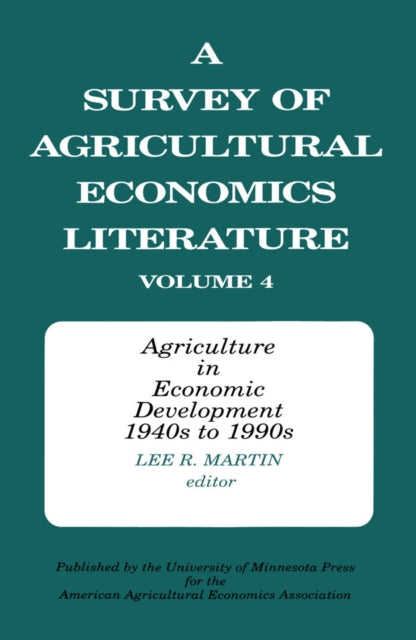 Survey of Agricultural Economics Literature V4: Agriculture in Economic Development 1940s to 1990s